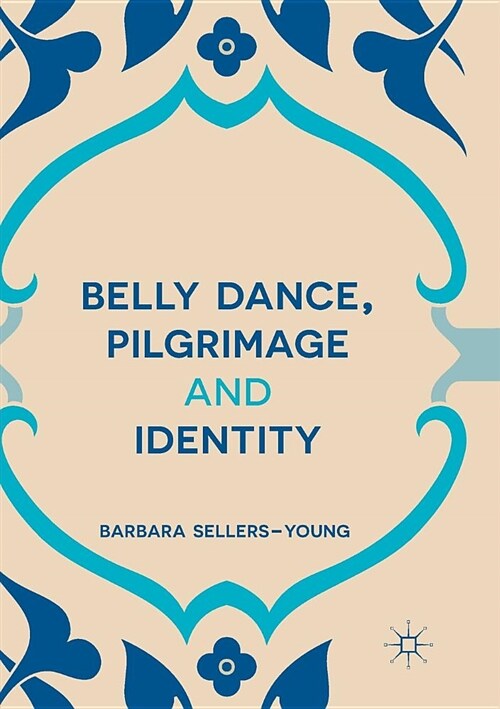 Belly Dance, Pilgrimage and Identity (Paperback)