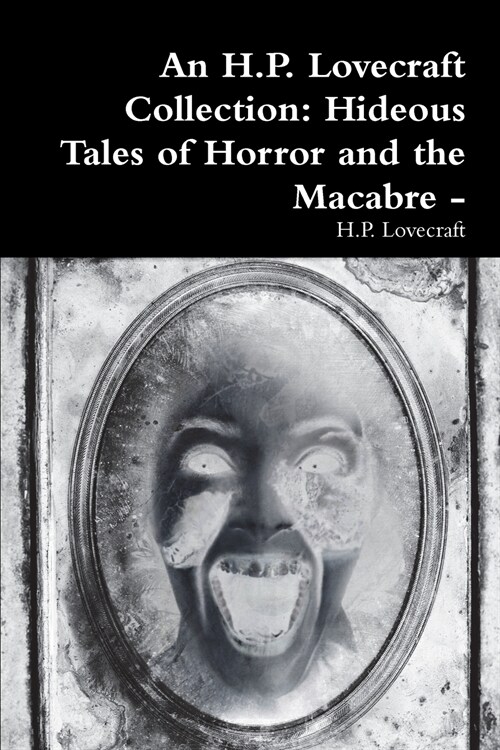 An H.P. Lovecraft Collection: Hideous Tales of Horror and the Macabre - (Paperback)