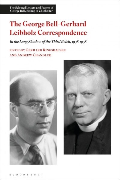 The George Bell-Gerhard Leibholz Correspondence : In the Long Shadow of the Third Reich, 1938-1958 (Hardcover)