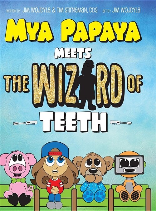 Mya Papaya Meets the Wizard of Teeth (Hardcover)