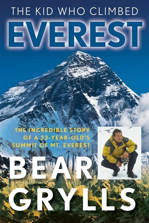 The Kid Who Climbed Everest: The Incredible Story Of A 23-Year-Olds Summit Of Mt. Everest (Paperback)