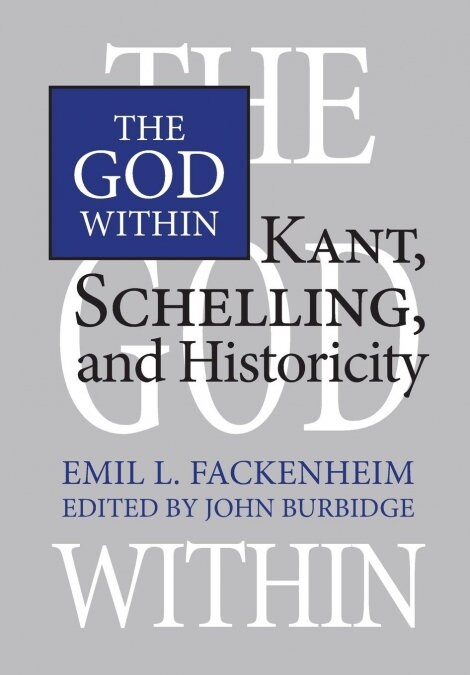 The God Within: Kant, Schelling, and Historicity (Paperback)