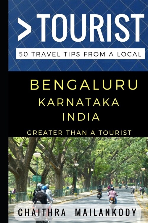 Greater Than a Tourist - Bengaluru Karnataka India: 50 Travel Tips From a Local (Paperback)