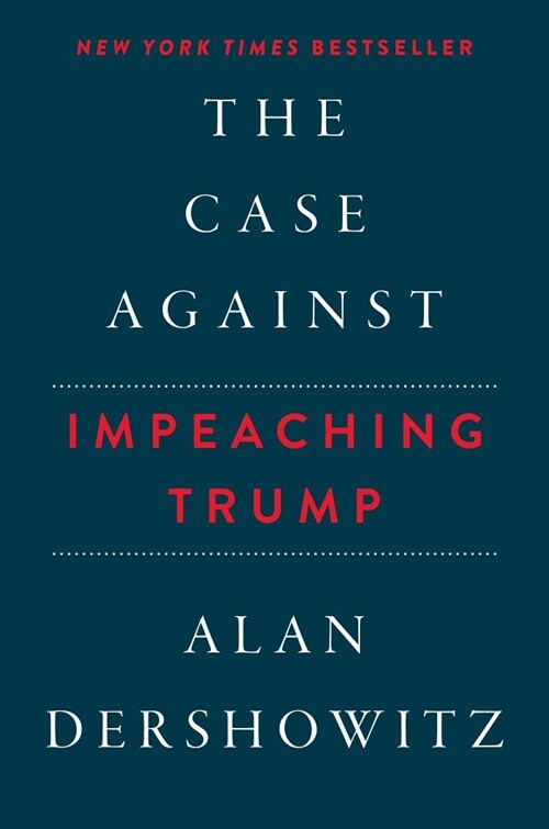 The Case Against Impeaching Trump Autographed Edition (Hardcover)