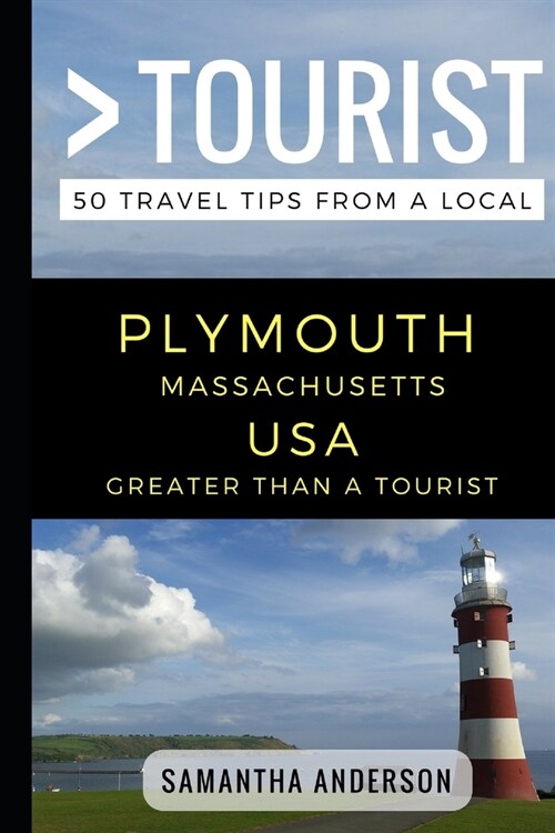 Greater Than a Tourist - Plymouth Massachusetts USA: 50 Travel Tips from a Local (Paperback)