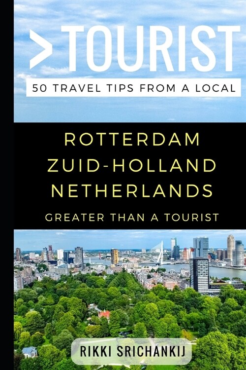 Greater Than a Tourist - Rotterdam Zuid-Holland The Netherlands: 50 Travel Tips from a Local (Paperback)
