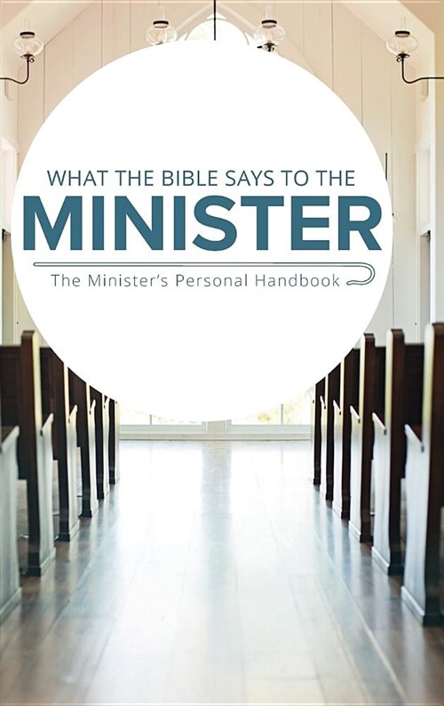 What the Bible Says to the Minister: The Ministers Personal Handbook (Hardcover)