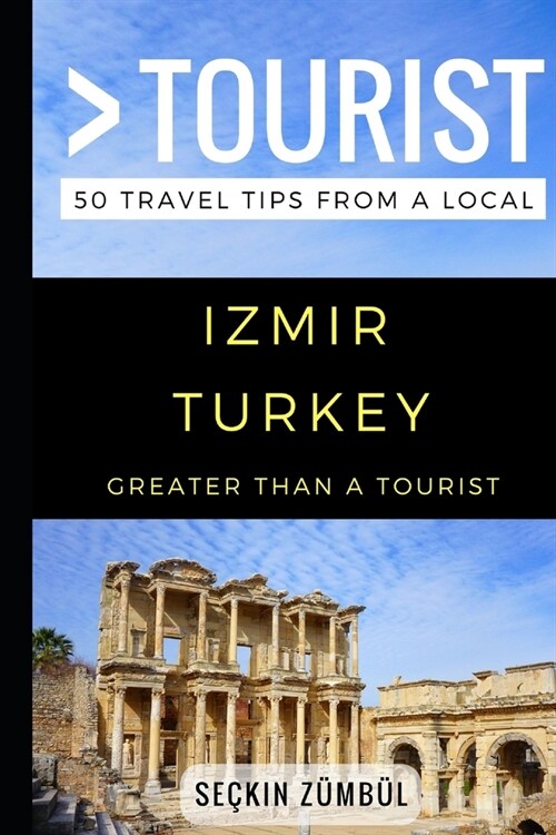 Greater Than a Tourist - Izmir Turkey: 50 Travel Tips from a Local (Paperback)