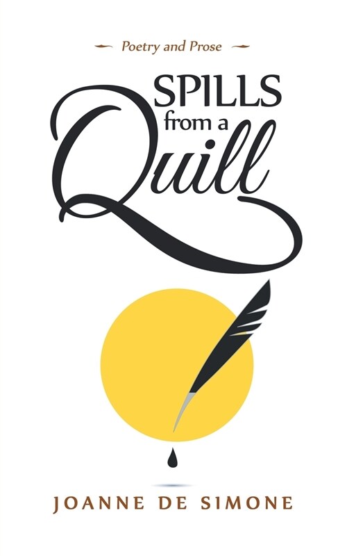 Spills from a Quill: A Collection of Poetry and Prose (Paperback)