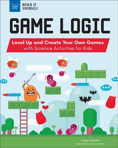 Game Logic: Level Up and Create Your Own Games with Science Activities for Kids (Hardcover)