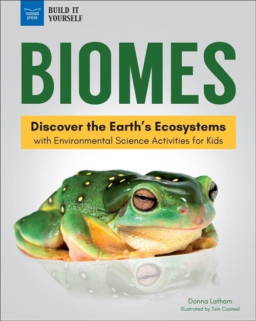 Biomes: Discover the Earths Ecosystems with Environmental Science Activities for Kids (Paperback)