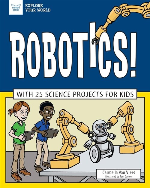 Robotics!: With 25 Science Projects for Kids (Hardcover)