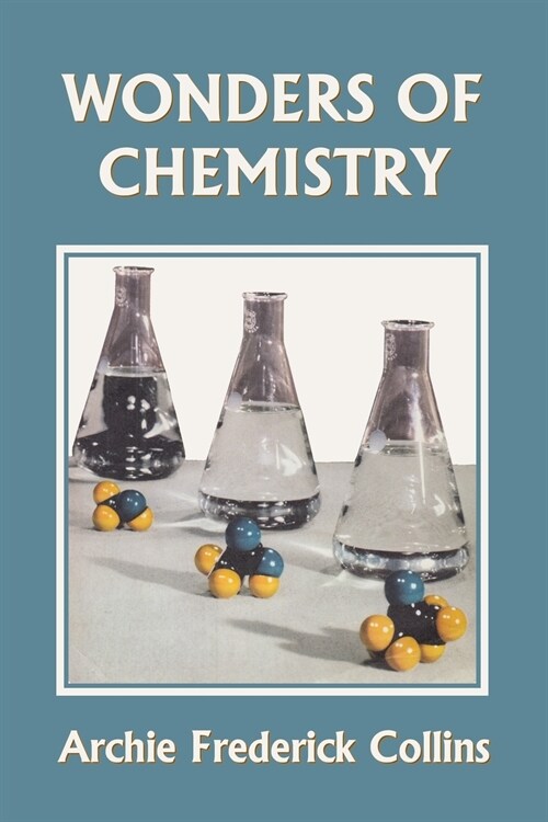 Wonders of Chemistry (Yesterdays Classics) (Paperback)