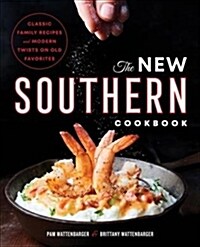 The New Southern Cookbook: Classic Family Recipes and Modern Twists on Old Favorites (Paperback)