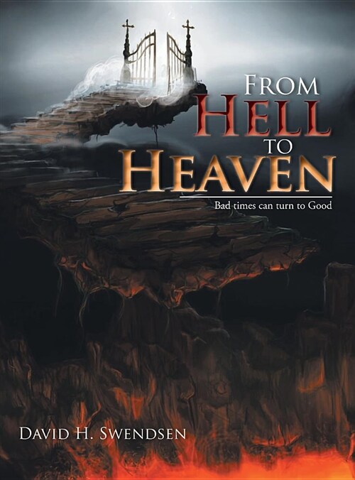 From Hell to Heaven: Bad Times Can Turn to Good (Hardcover)
