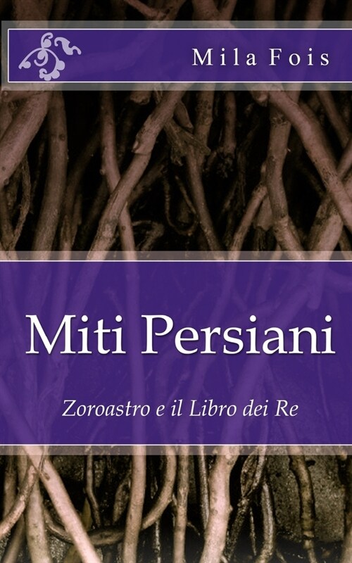 Miti Persiani: Zoroastro E Il Libro Dei Re (Paperback)