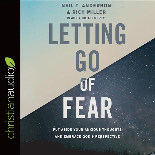 Letting Go of Fear: Put Aside Your Anxious Thoughts and Embrace Gods Perspective (Audio CD)