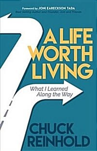 A Life Worth Living: What I Learned Along the Way (Paperback)