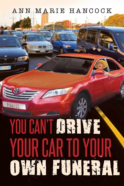 You Cant Drive Your Car to Your Own Funeral (Paperback)