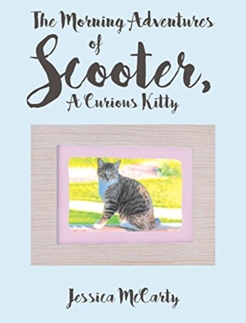 The Morning Adventures of Scooter, a Curious Kitty (Hardcover)
