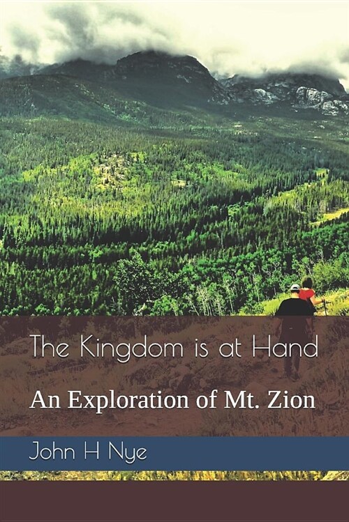 The Kingdom Is at Hand: An Exploration of Mt. Zion (Paperback)