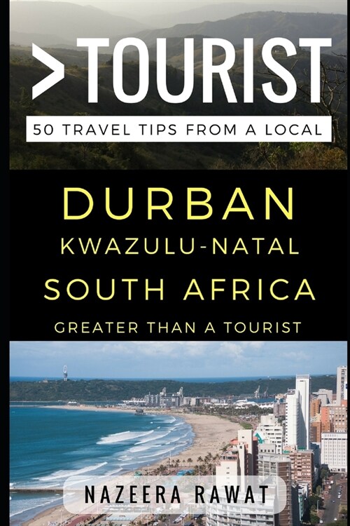 Greater Than a Tourist - Durban Kwazulu-Natal South Africa: 50 Travel Tips from a Local (Paperback)