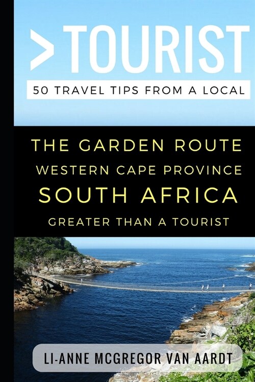 Greater Than a Tourist - The Garden Route Western Cape Province South Africa: 50 Travel Tips from a Local (Paperback)