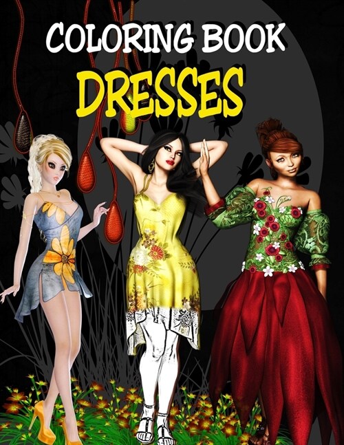 Coloring Book - Dresses: Fashion Design Coloring Book for Adults (Paperback)
