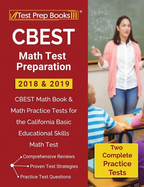 CBEST Math Test Preparation 2018 & 2019: CBEST Math Book & Math Practice Tests for the California Basic Educational Skills Math Test (Paperback)