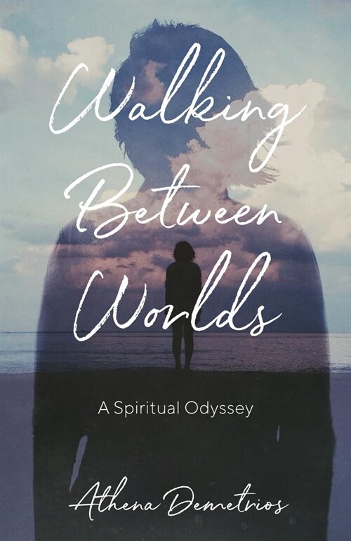 Walking Between Worlds: A Spiritual Odyssey (Paperback)
