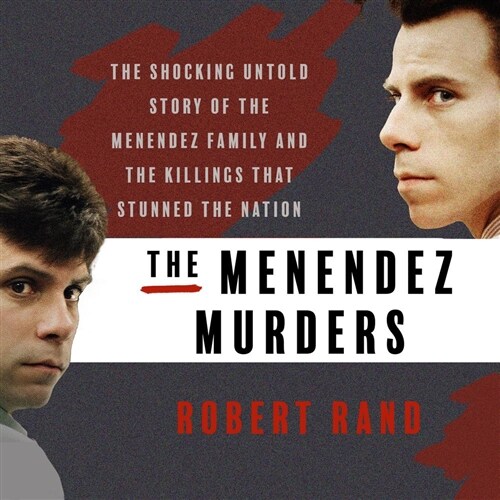 The Menendez Murders: The Shocking Untold Story of the Menendez Family and the Killings That Stunned the Nation (Audio CD)