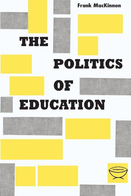 The Politics of Education: A Study of the Political Administration of the Public Schools (Paperback)