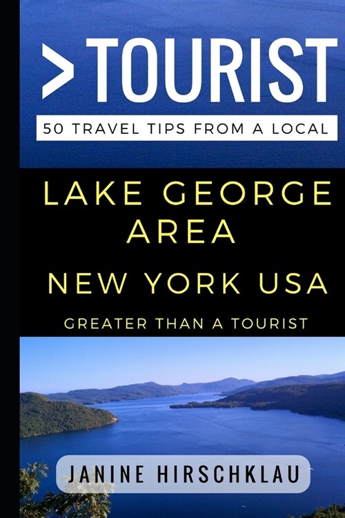 Greater Than a Tourist - Lake George Area New York USA: 50 Travel Tips from a Local (Paperback)