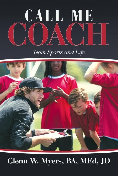 Call Me Coach: Team Sports and Life (Paperback)