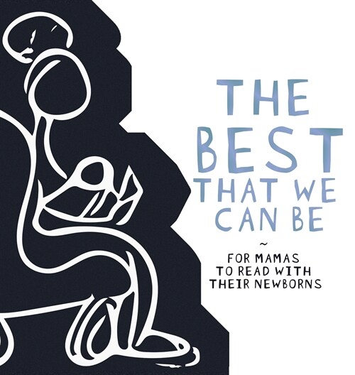 The Best That We Can Be: For Mamas to Read with Their Newborns (Hardcover)