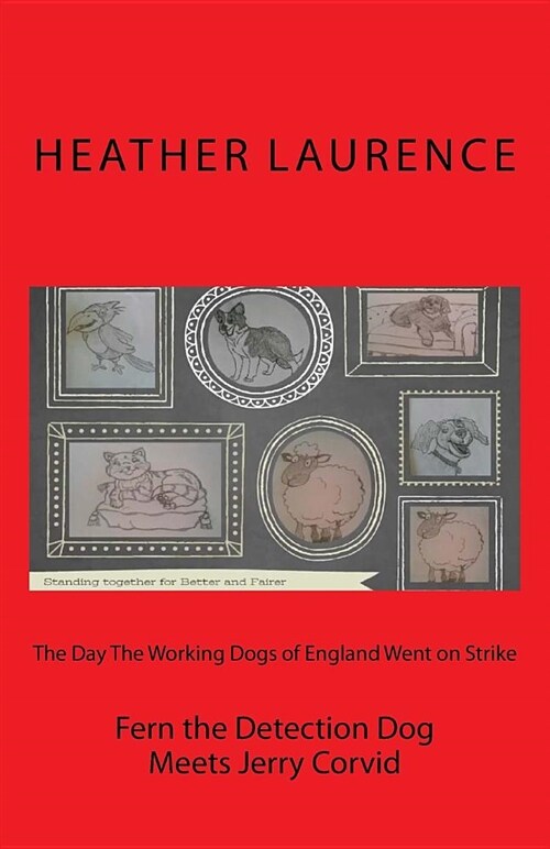 The Day the Working Dogs of England Went on Strike: Fern the Detection Dog Meets Jerry Corvid (Paperback)