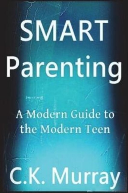 Smart Parenting: A Modern Guide to the Modern Teen (Paperback)