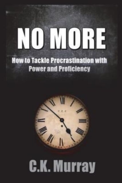 No More: How to Tackle Procrastination with Power & Proficiency (Paperback)