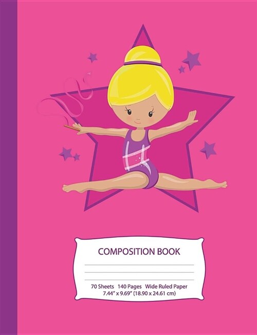 Composition Book: Blonde Hair Gymnast - Hot Pink w/ Purple Stars - Wide Ruled - 140 Pages (70 Sheets) - 7.44 x 9.69 - Blank Lined - Un (Paperback)