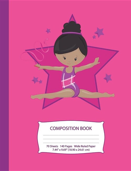 Composition Book: Black Hair African American Gymnast - Hot Pink W/ Purple Stars - Wide Ruled - 140 Pages (70 Sheets) - 7.44 X 9.69 - Bl (Paperback)