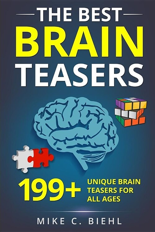 The Best Brain Teasers: 199+ Unique Brain Teasers for All Ages (Paperback)