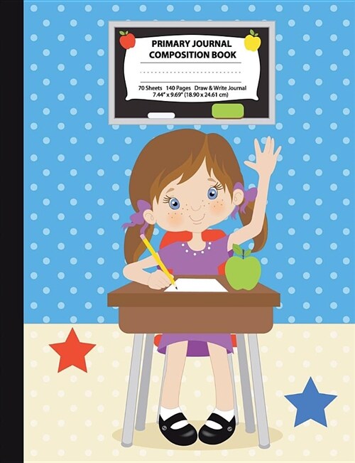 Primary Journal Composition Book: Brown Hair Girl in Classroom, Grades K-2 Draw and Write Notebook, Story Journal W/ Picture Space for Drawing, Primar (Paperback)