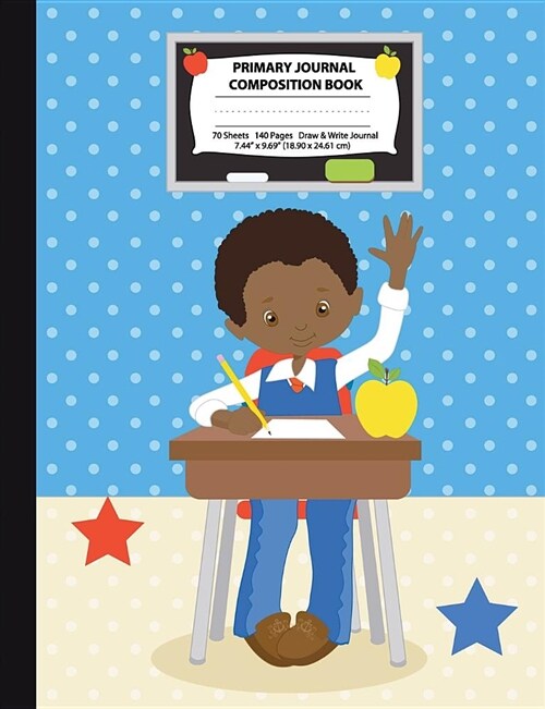 Primary Journal Composition Book: African American Boy in Classroom, Grades K-2 Draw and Write Notebook, Story Journal W/ Picture Space for Drawing, P (Paperback)