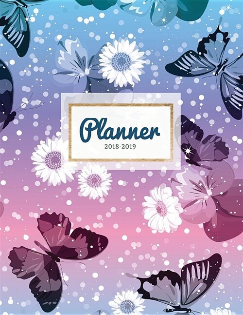 Planner 2018-2019: Butterfly Print 18-Month Weekly Planner -- July 2018 - Dec 2019 Weekly View -- To-Do Lists, Inspirational Quotes + Muc (Paperback)