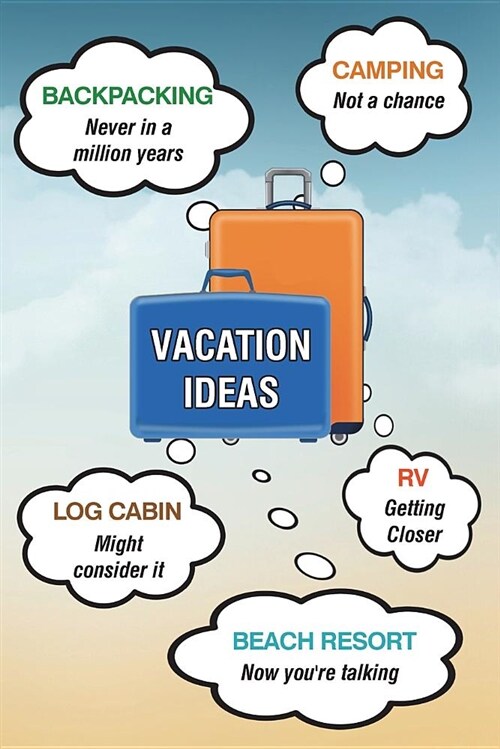 Vacation Ideas: Backpacking, Camping, Log Cabin, Rv, Beach Resort (Blank Journal, Notebook, Diary, 110 Pages, College Ruled, 6x9 Inche (Paperback)