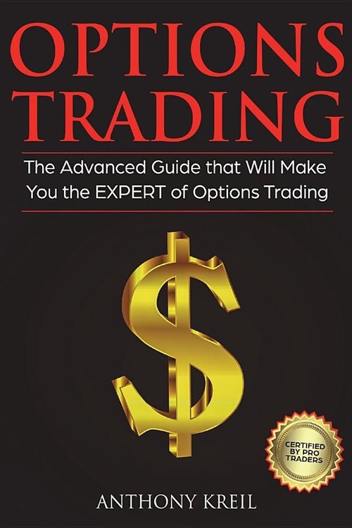 Options Trading: The #1 Advanced Guide That Will Make You the Expert of Options Trading (Paperback)
