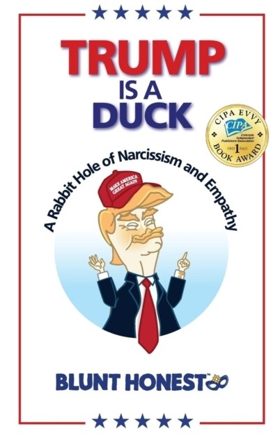 Trump Is a Duck: A Rabbit Hole of Narcissism and Empathy (Hardcover)