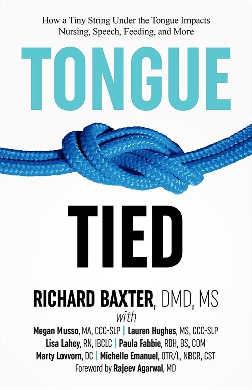 Tongue-Tied: How a Tiny String Under the Tongue Impacts Nursing, Speech, Feeding, and More (Paperback)