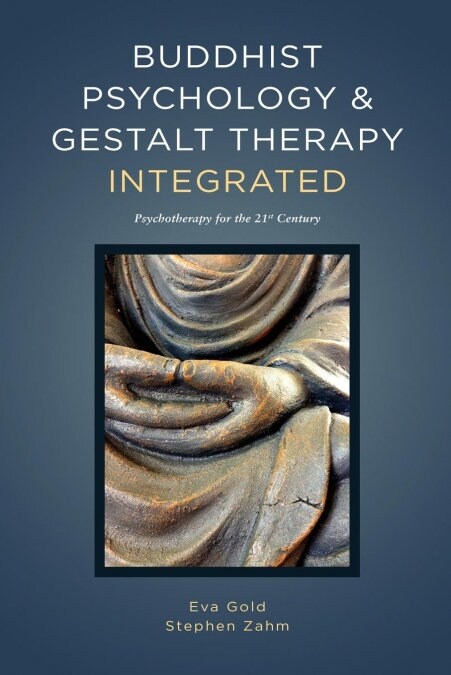 Buddhist Psychology and Gestalt Therapy Integrated: Psychotherapy for the 21st Century (Paperback)