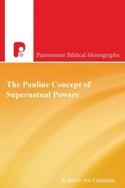 The Pauline Concept of Supernatural Powers : A Reading from the African Worldview (Paperback)